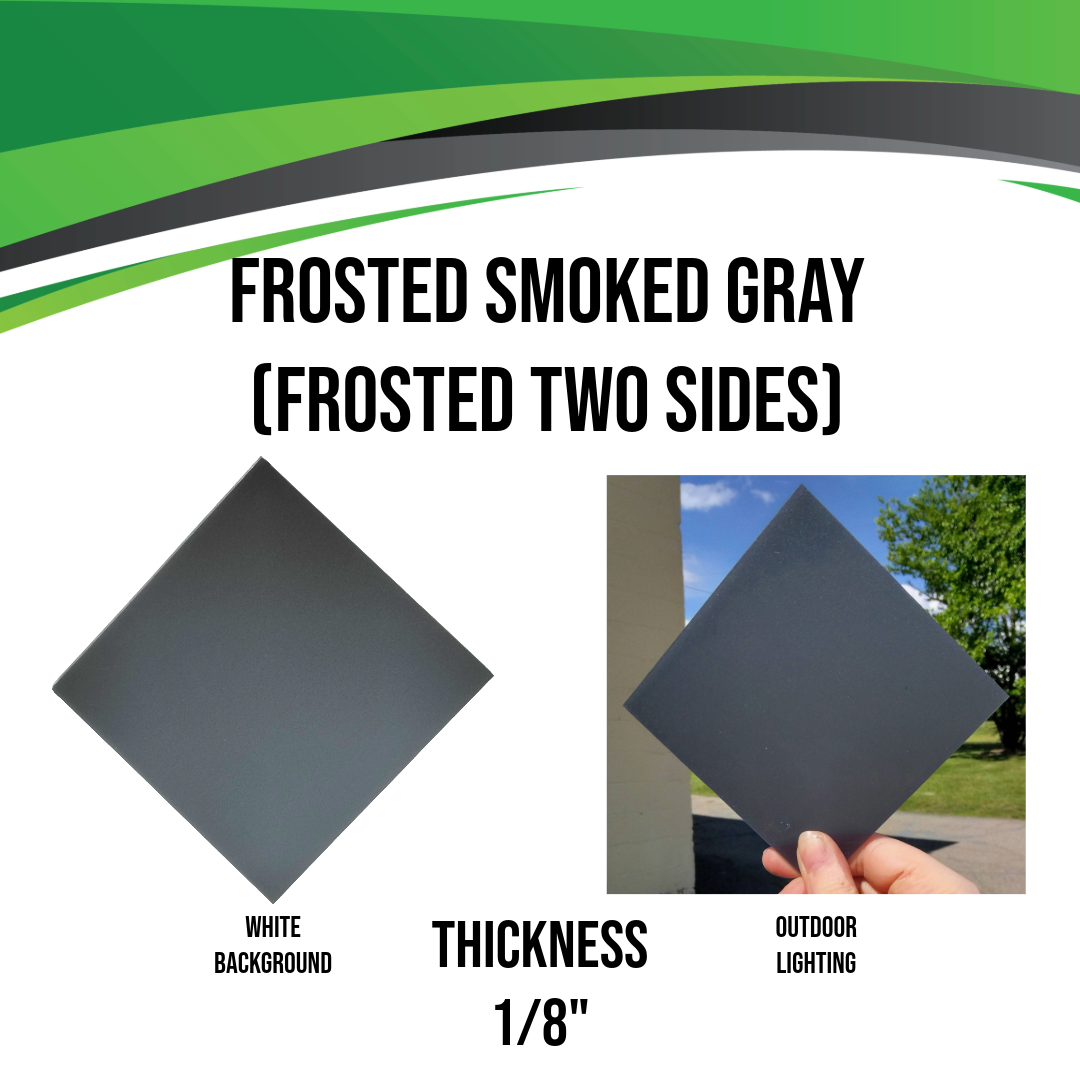 Recycled Acrylic (Frosted Smoked Gray) - Frosted Two Sides