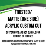 Frosted / Matte (One Side) Acrylic Custom Cut