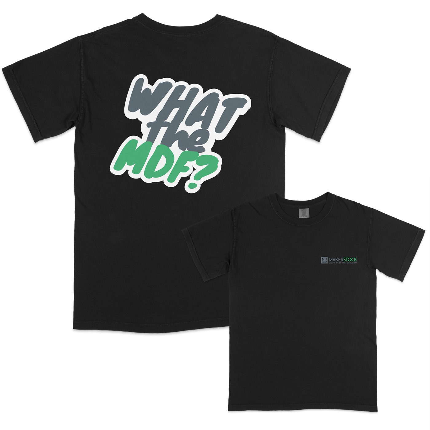 MakerStock Unisex "What the MDF?" T-Shirt